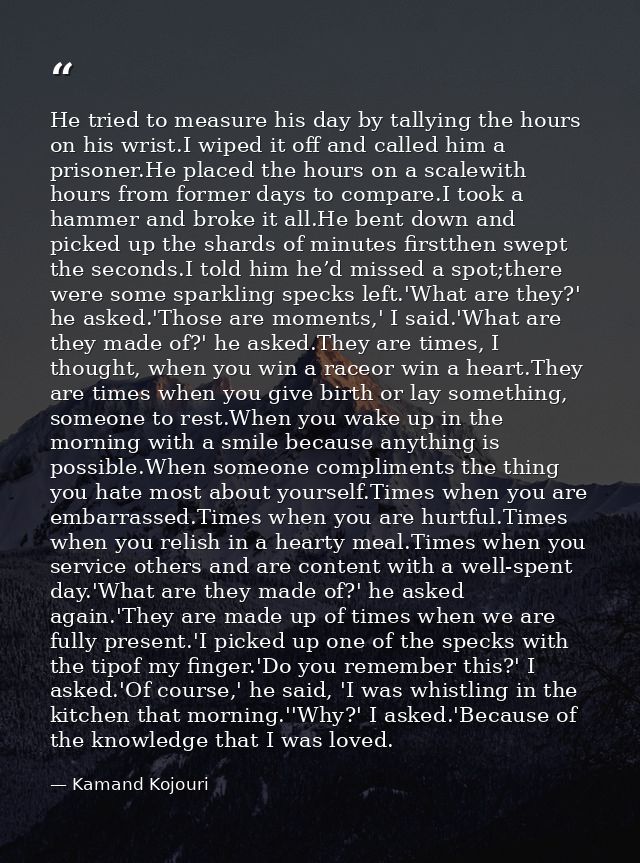 He tried to measure his day by tallying the hours on his wrist.I wiped it off and called him a prisoner.He placed the ho — Kamand Kojouri