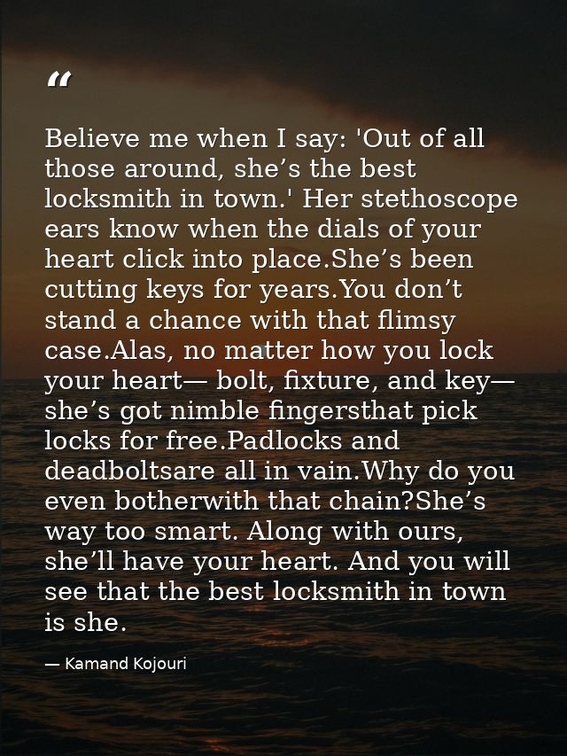 Believe me when I say: 'Out of all those around, she’s the best locksmith in town.' Her stethoscope ears know when the d — Kamand Kojouri