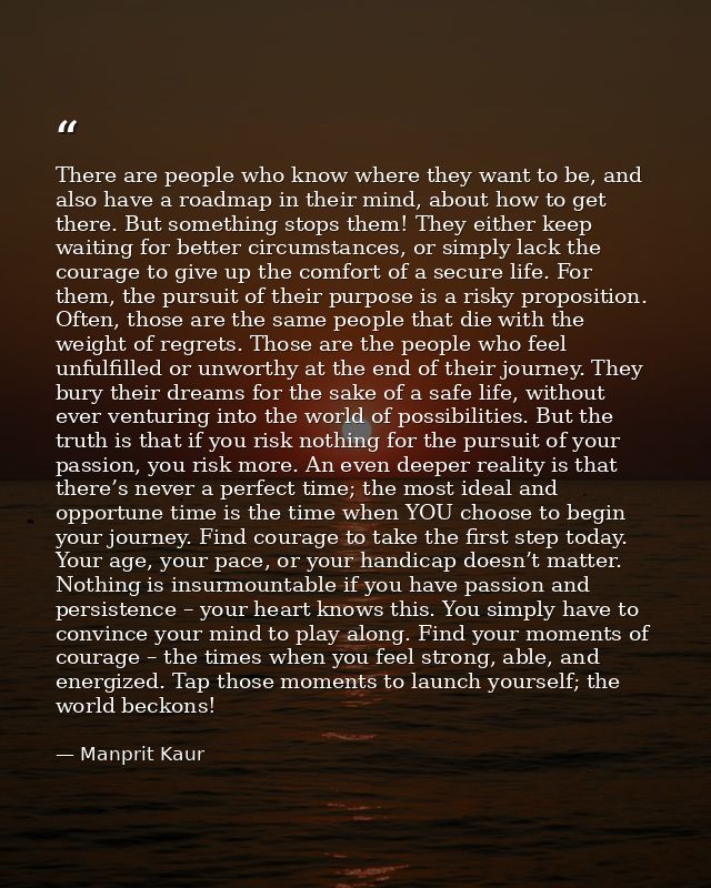 There are people who know where they want to be, and also have a roadmap in their mind, about how to get there. But some — Manprit Kaur