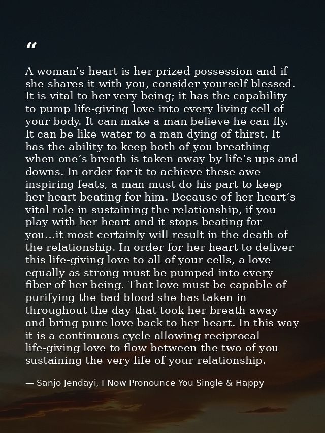 A woman’s heart is her prized possession and if she shares it with you, consider yourself blessed. It is vital to her ve — Sanjo Jendayi, I Now Pronounce You Single & Happy