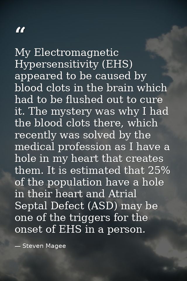 My Electromagnetic Hypersensitivity (EHS) appeared to be caused by blood clots in the brain which had to be flushed out  — Steven Magee