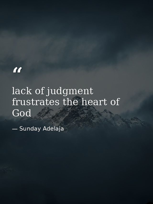 lack of judgment frustrates the heart of God — Sunday Adelaja