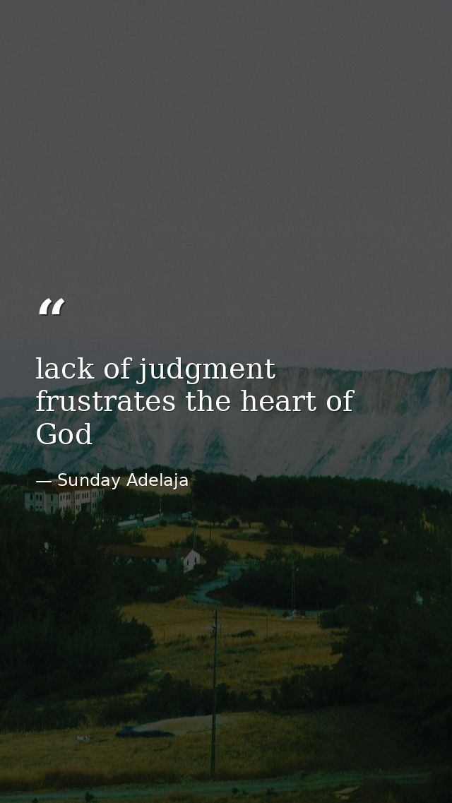lack of judgment frustrates the heart of God — Sunday Adelaja
