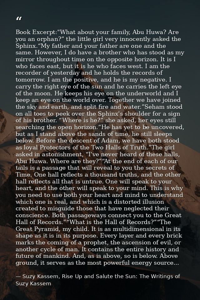 Book Excerpt:"What about your family, Abu Huwa? Are you an orphan?” the little girl very innocently asked the Sphinx.“My — Suzy Kassem, Rise Up and Salute the Sun: The Writings of Suzy Kassem