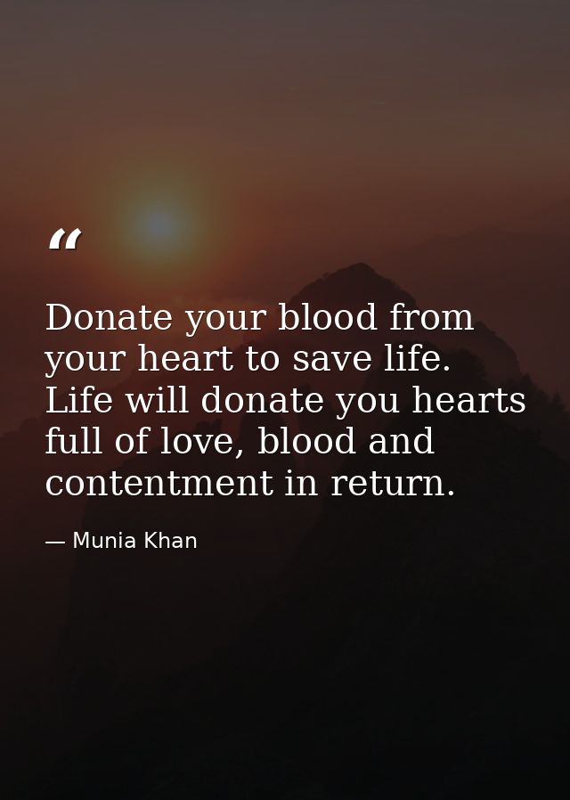 Donate your blood from your heart to save life. Life will donate you hearts full of love, blood and contentment in retur — Munia Khan