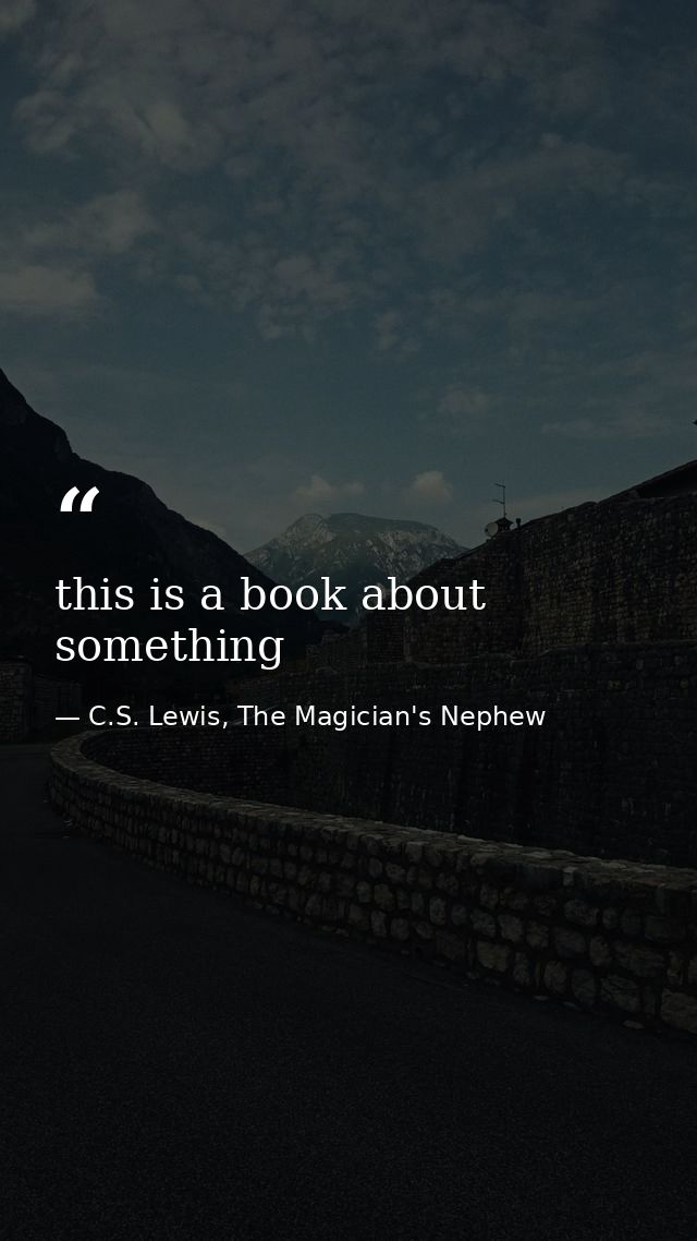 this is a book about something — C.S. Lewis, The Magician's Nephew