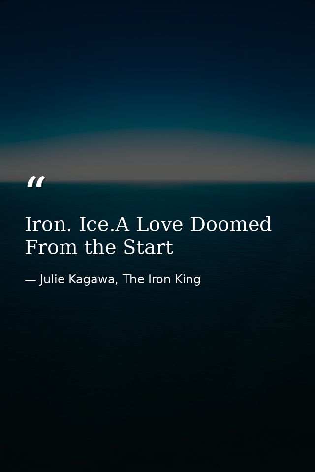Iron. Ice.A Love Doomed From the Start — Julie Kagawa, The Iron King