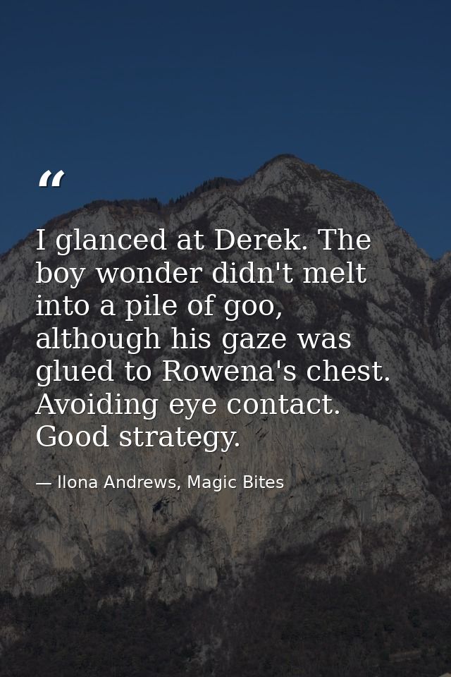 I glanced at Derek. The boy wonder didn't melt into a pile of goo, although his gaze was glued to Rowena's chest. Avoidi — Ilona Andrews, Magic Bites