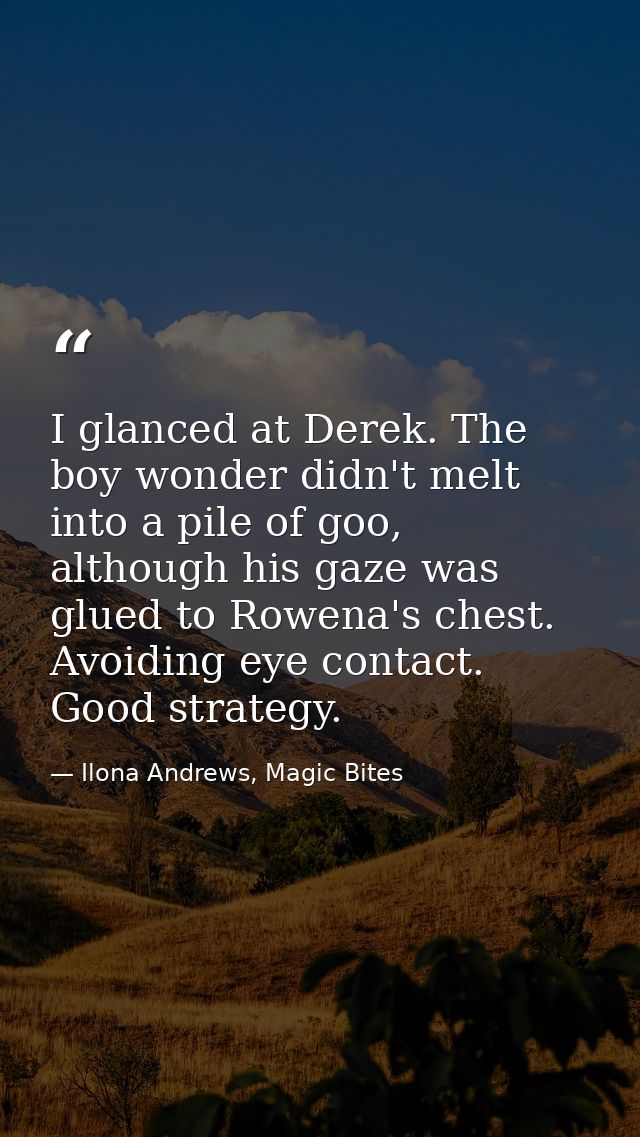 I glanced at Derek. The boy wonder didn't melt into a pile of goo, although his gaze was glued to Rowena's chest. Avoidi — Ilona Andrews, Magic Bites
