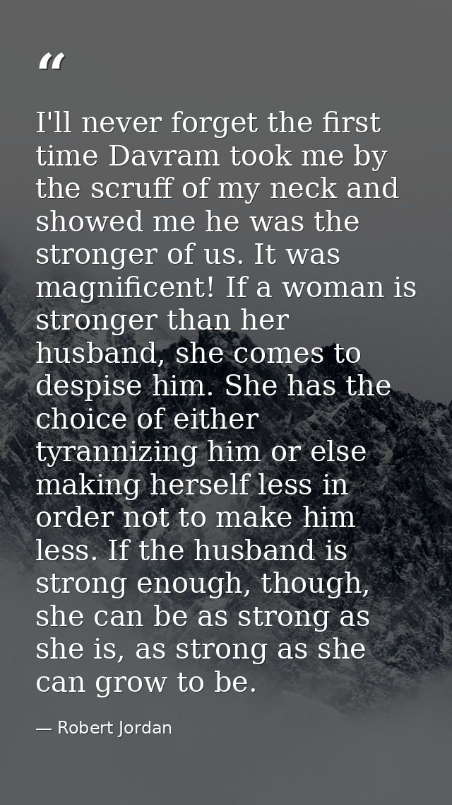 I'll never forget the first time Davram took me by the scruff of my neck and showed me he was the stronger of us. It was — Robert Jordan