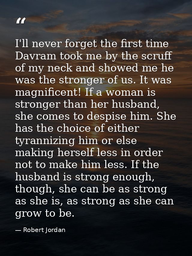 I'll never forget the first time Davram took me by the scruff of my neck and showed me he was the stronger of us. It was — Robert Jordan