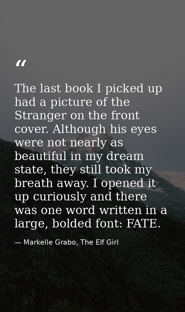 The last book I picked up had a picture of the Stranger on the front cover. Although his eyes were not nearly as beautif — Markelle Grabo, The Elf Girl