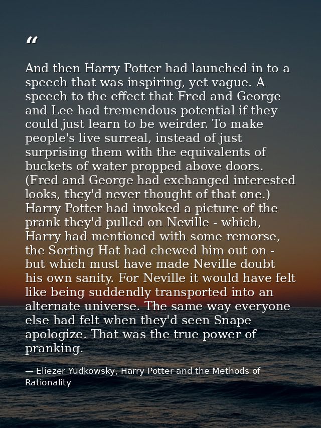 And then Harry Potter had launched in to a speech that was inspiring, yet vague. A speech to the effect that Fred and Ge — Eliezer Yudkowsky, Harry Potter and the Methods of Rationality