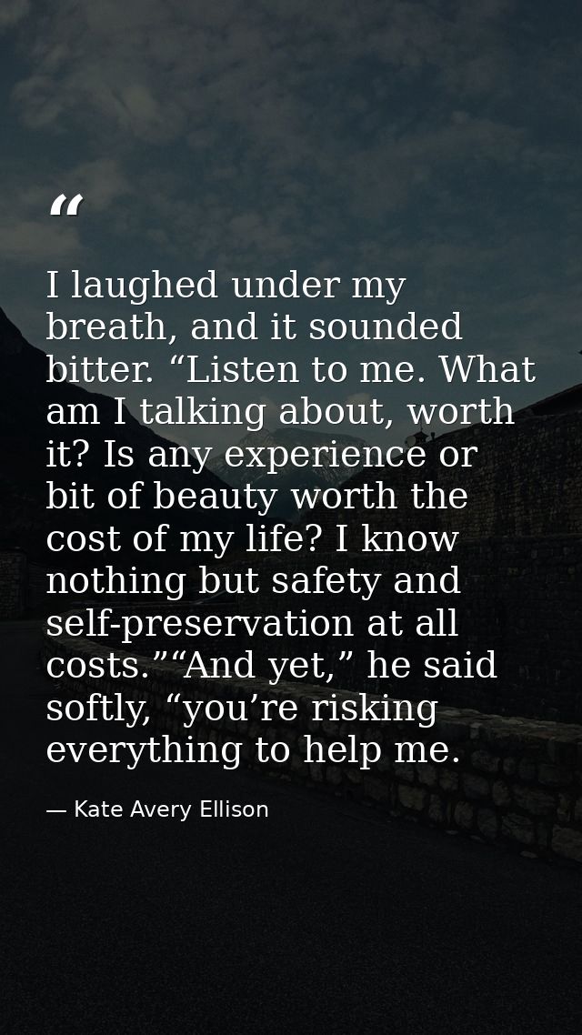 I laughed under my breath, and it sounded bitter. “Listen to me. What am I talking about, worth it? Is any experience or — Kate Avery Ellison