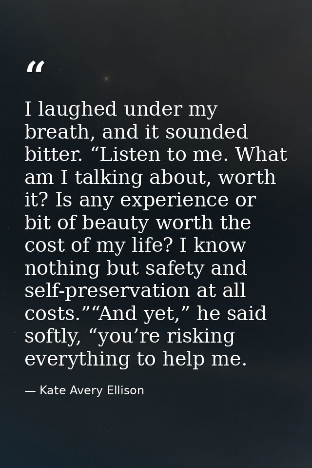 I laughed under my breath, and it sounded bitter. “Listen to me. What am I talking about, worth it? Is any experience or — Kate Avery Ellison