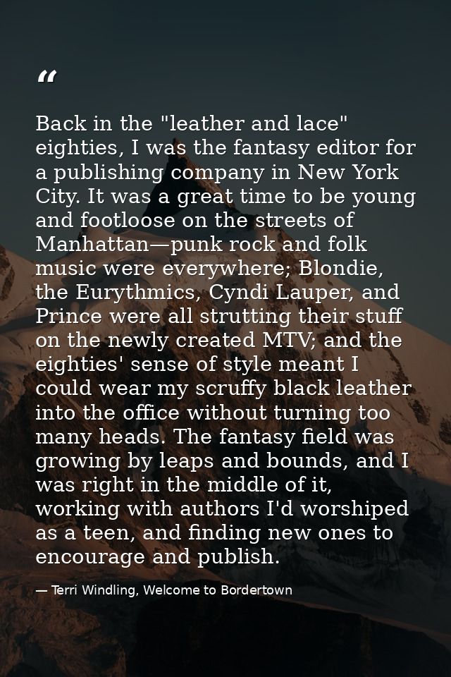 Back in the "leather and lace" eighties, I was the fantasy editor for a publishing company in New York City. It was a gr — Terri Windling, Welcome to Bordertown