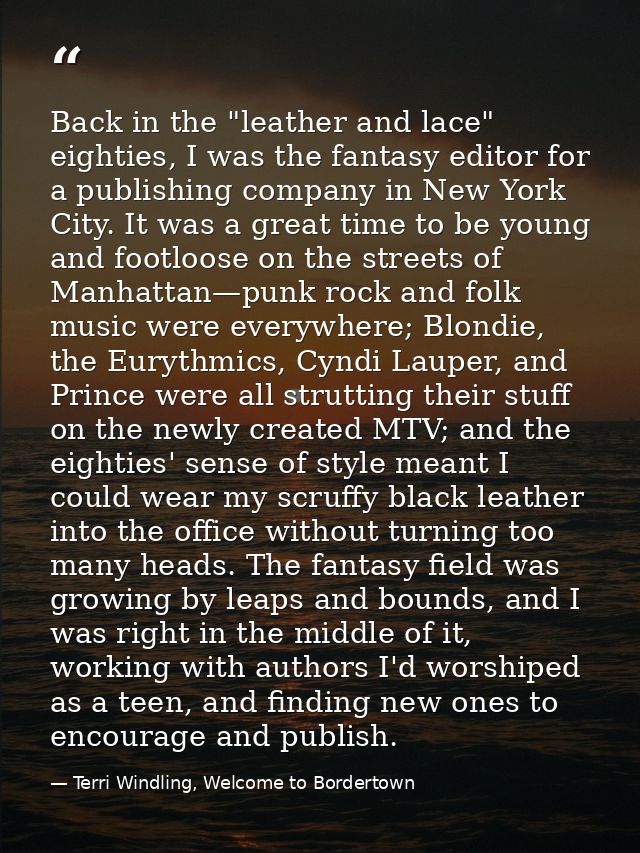 Back in the "leather and lace" eighties, I was the fantasy editor for a publishing company in New York City. It was a gr — Terri Windling, Welcome to Bordertown