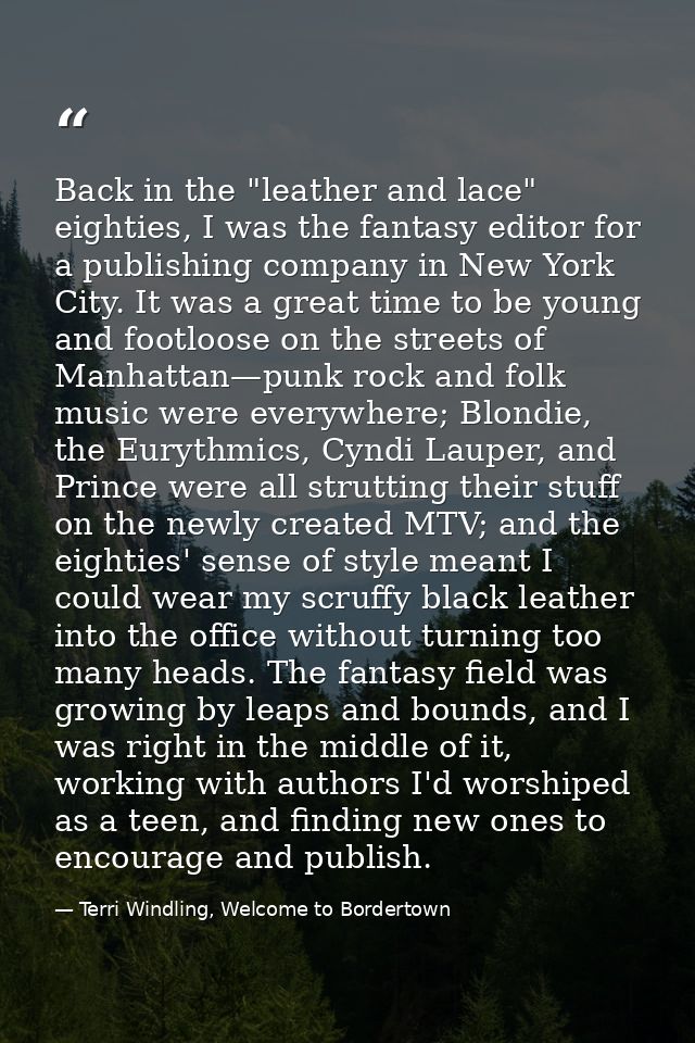 Back in the "leather and lace" eighties, I was the fantasy editor for a publishing company in New York City. It was a gr — Terri Windling, Welcome to Bordertown