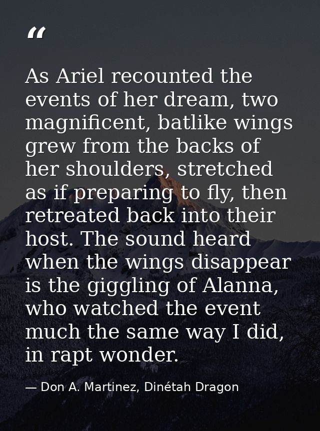 As Ariel recounted the events of her dream, two magnificent, batlike wings grew from the backs of her shoulders, stretch — Don A. Martinez, Dinétah Dragon