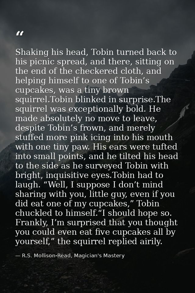 Shaking his head, Tobin turned back to his picnic spread, and there, sitting on the end of the checkered cloth, and help — R.S. Mollison-Read, Magician's Mastery