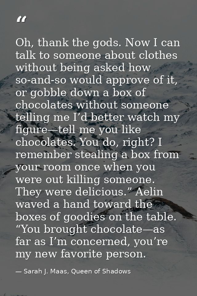 Oh, thank the gods. Now I can talk to someone about clothes without being asked how so-and-so would approve of it, or go — Sarah J. Maas, Queen of Shadows