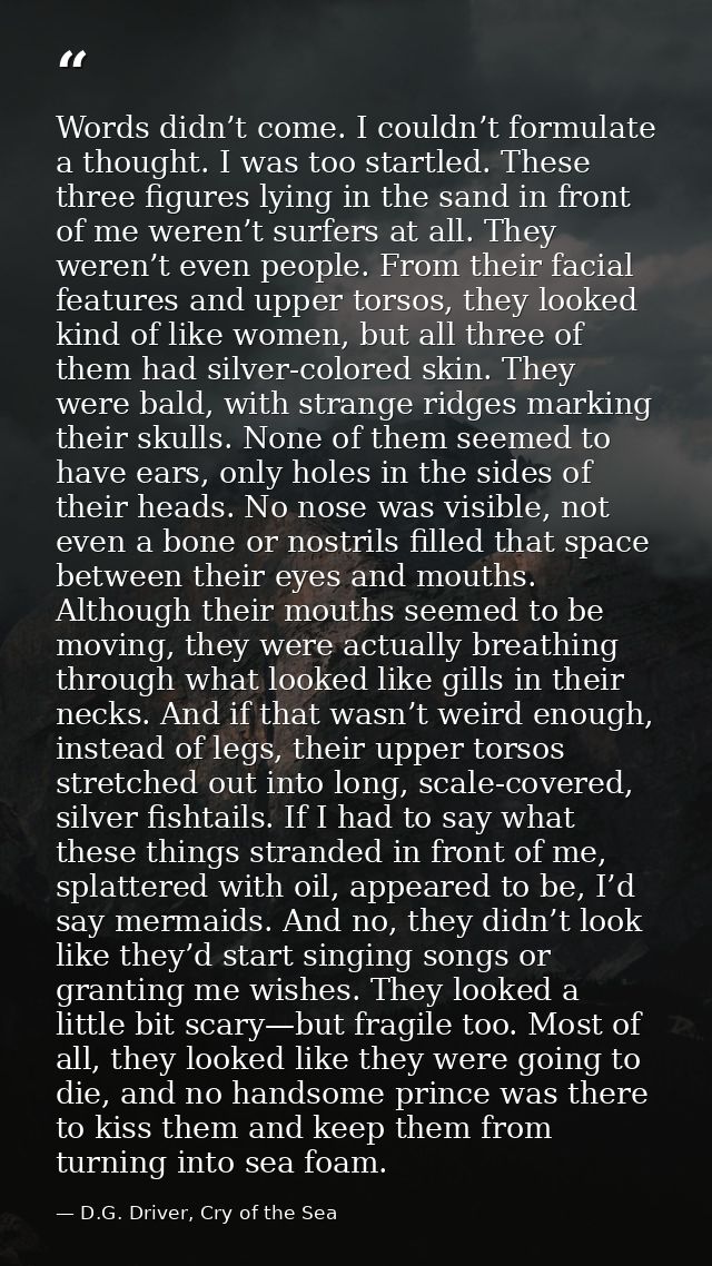 Words didn’t come. I couldn’t formulate a thought. I was too startled. These three figures lying in the sand in front of — D.G. Driver, Cry of the Sea