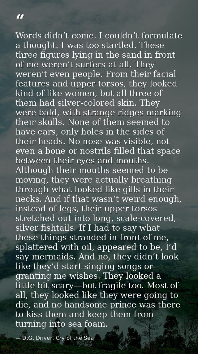 Words didn’t come. I couldn’t formulate a thought. I was too startled. These three figures lying in the sand in front of — D.G. Driver, Cry of the Sea