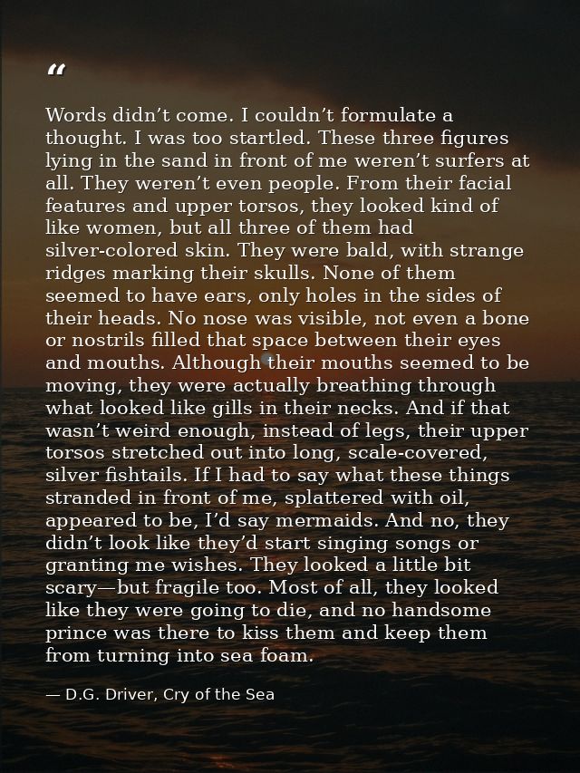 Words didn’t come. I couldn’t formulate a thought. I was too startled. These three figures lying in the sand in front of — D.G. Driver, Cry of the Sea