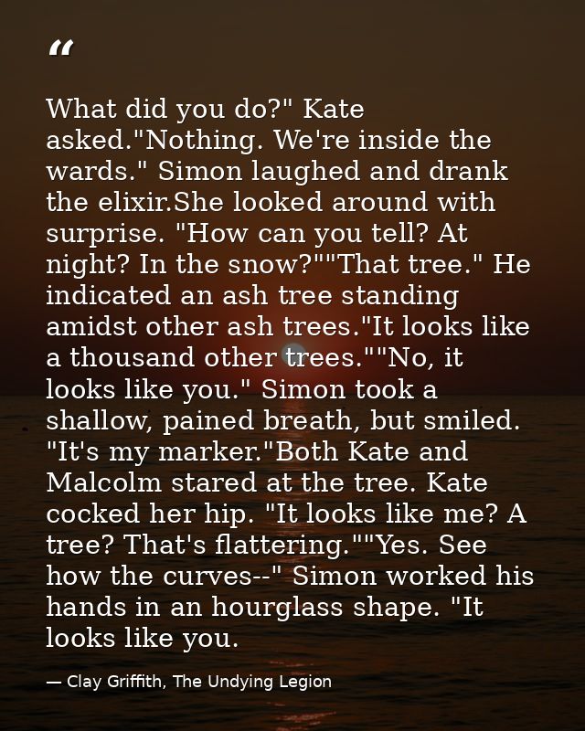 What did you do?" Kate asked."Nothing. We're inside the wards." Simon laughed and drank the elixir.She looked around wit — Clay Griffith, The Undying Legion