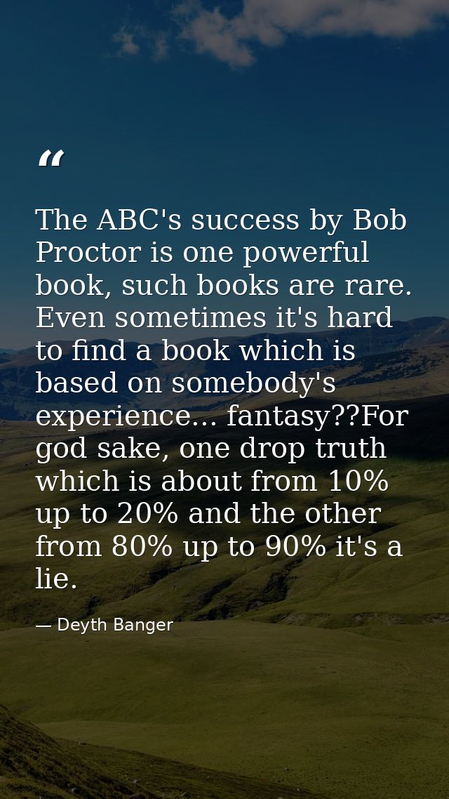 The ABC's success by Bob Proctor is one powerful book, such books are rare. Even sometimes it's hard to find a book whic — Deyth Banger