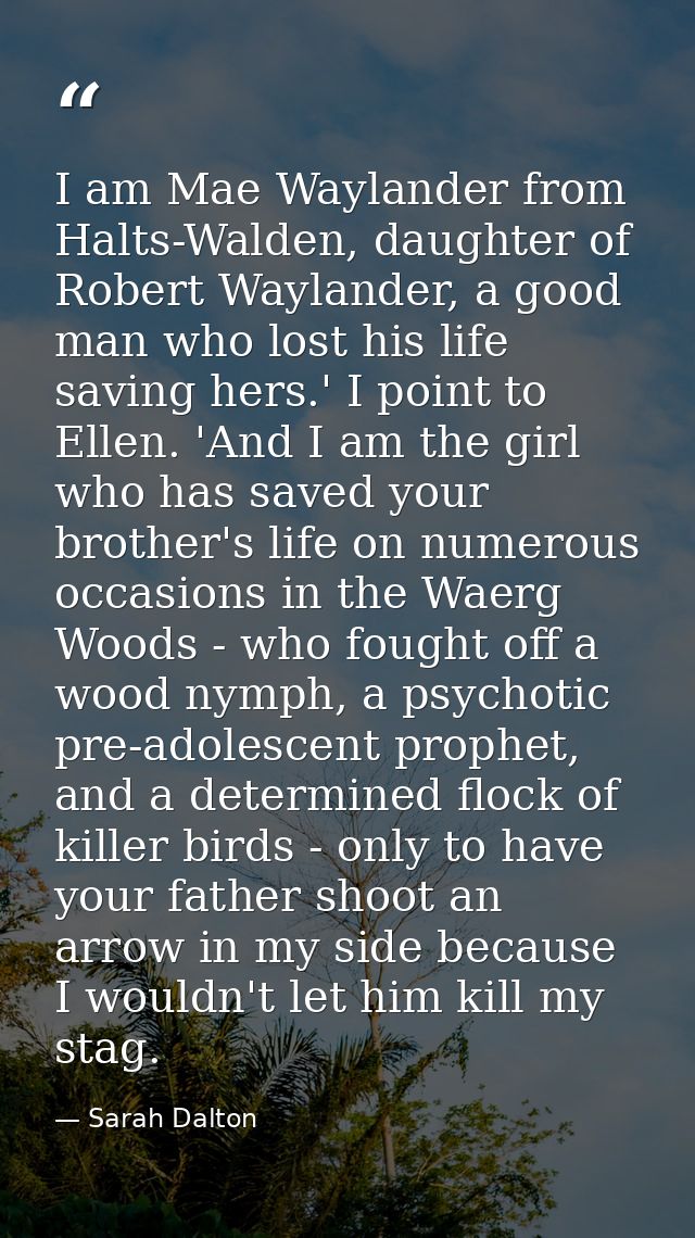 I am Mae Waylander from Halts-Walden, daughter of Robert Waylander, a good man who lost his life saving hers.' I point t — Sarah Dalton