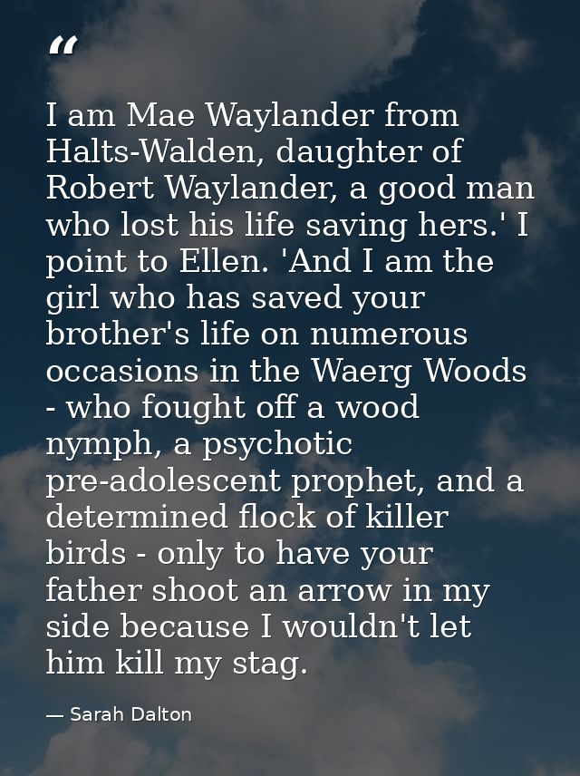 I am Mae Waylander from Halts-Walden, daughter of Robert Waylander, a good man who lost his life saving hers.' I point t — Sarah Dalton