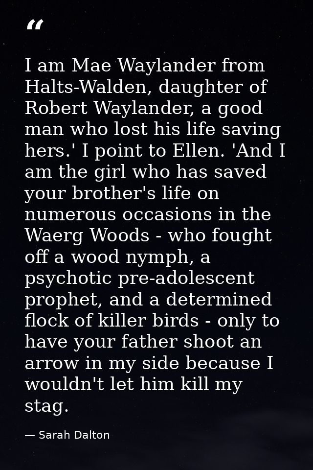 I am Mae Waylander from Halts-Walden, daughter of Robert Waylander, a good man who lost his life saving hers.' I point t — Sarah Dalton
