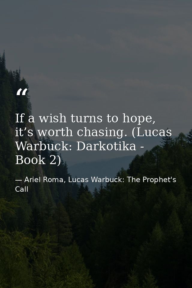 If a wish turns to hope, it’s worth chasing. (Lucas Warbuck: Darkotika - Book 2) — Ariel Roma, Lucas Warbuck: The Prophet's Call