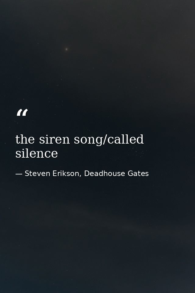 the siren song/called silence — Steven Erikson, Deadhouse Gates