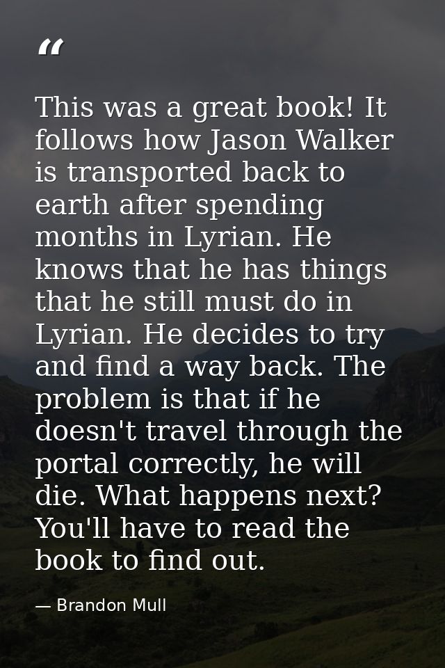 This was a great book! It follows how Jason Walker is transported back to earth after spending months in Lyrian. He know — Brandon Mull