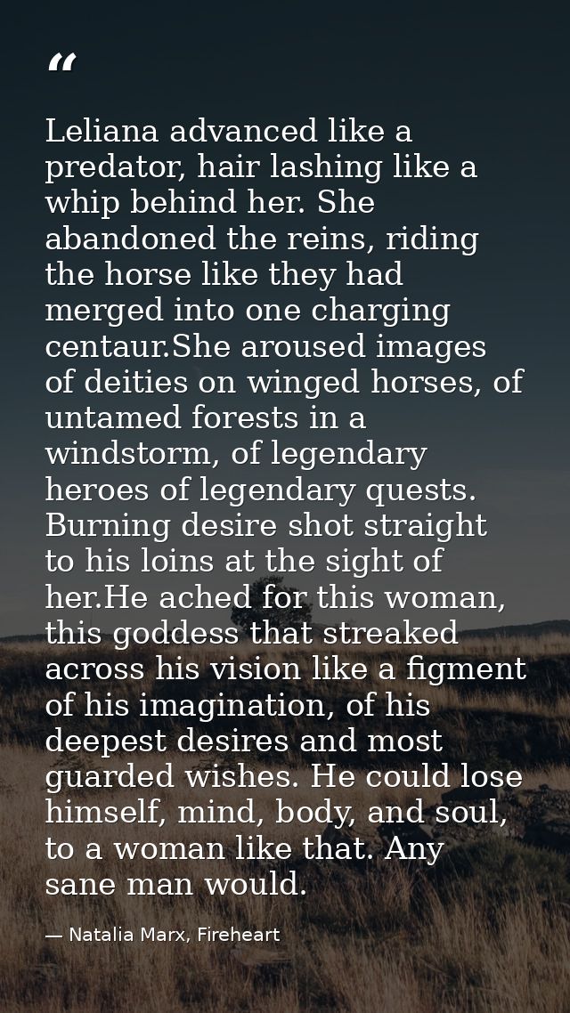 Leliana advanced like a predator, hair lashing like a whip behind her. She abandoned the reins, riding the horse like th — Natalia Marx, Fireheart