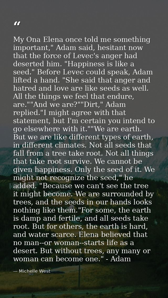 My Ona Elena once told me something important," Adam said, hesitant now that the force of Levec's anger had deserted him — Michelle West