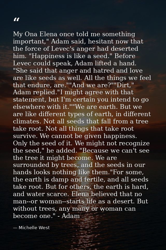 My Ona Elena once told me something important," Adam said, hesitant now that the force of Levec's anger had deserted him — Michelle West