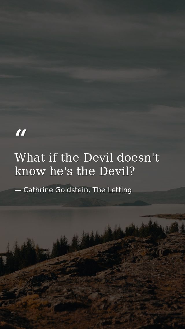 What if the Devil doesn't know he's the Devil? — Cathrine Goldstein, The Letting