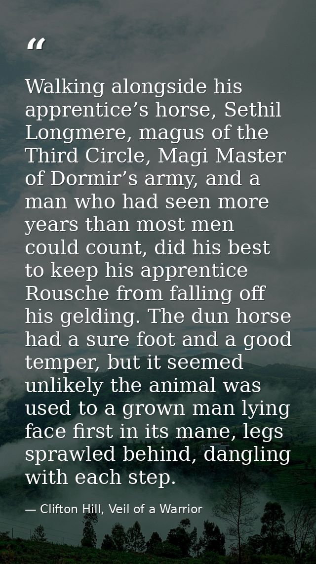 Walking alongside his apprentice’s horse, Sethil Longmere, magus of the Third Circle, Magi Master of Dormir’s army, and  — Clifton Hill, Veil of a Warrior
