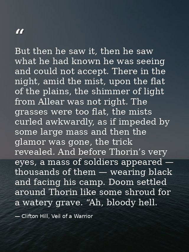But then he saw it, then he saw what he had known he was seeing and could not accept. There in the night, amid the mist, — Clifton Hill, Veil of a Warrior