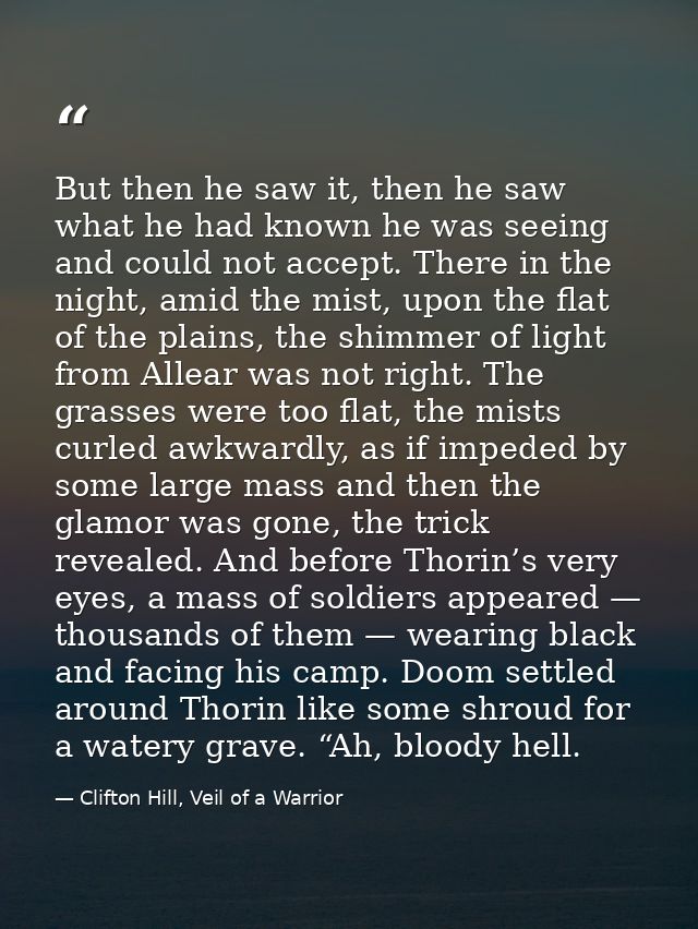 But then he saw it, then he saw what he had known he was seeing and could not accept. There in the night, amid the mist, — Clifton Hill, Veil of a Warrior