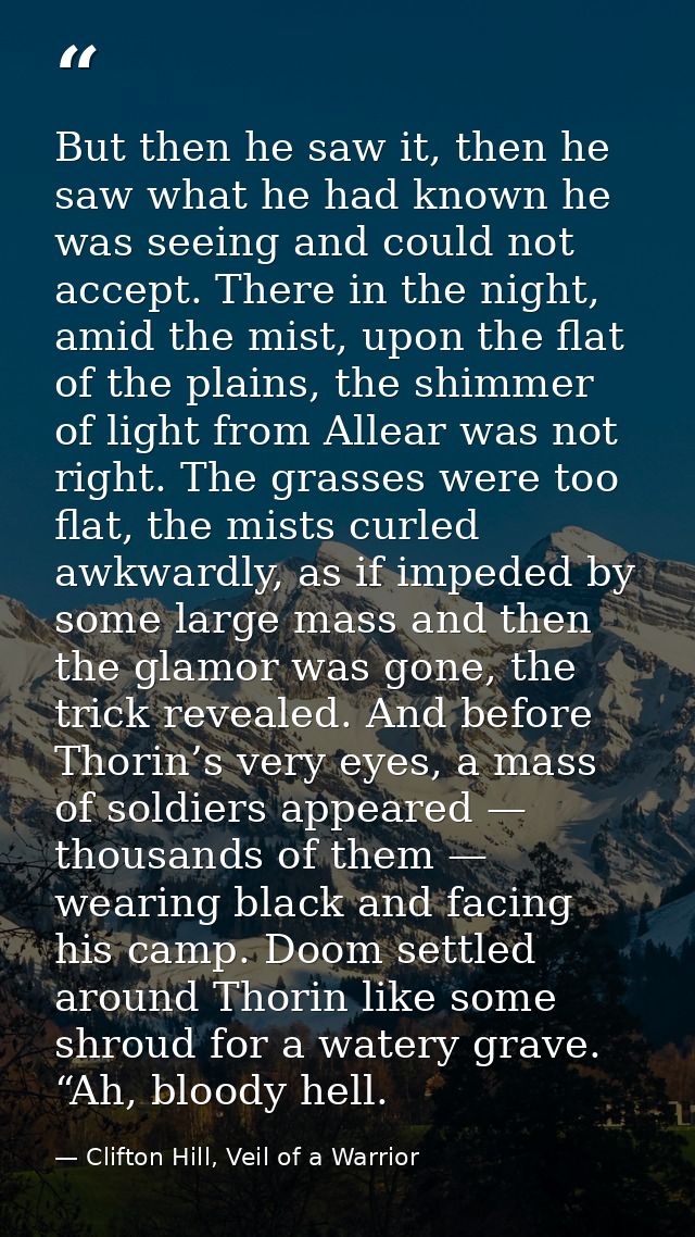 But then he saw it, then he saw what he had known he was seeing and could not accept. There in the night, amid the mist, — Clifton Hill, Veil of a Warrior