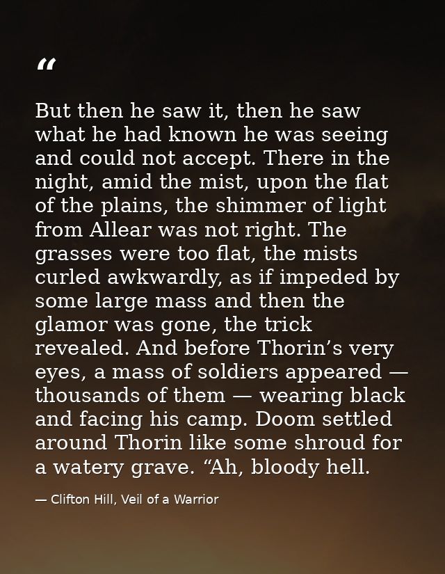 But then he saw it, then he saw what he had known he was seeing and could not accept. There in the night, amid the mist, — Clifton Hill, Veil of a Warrior