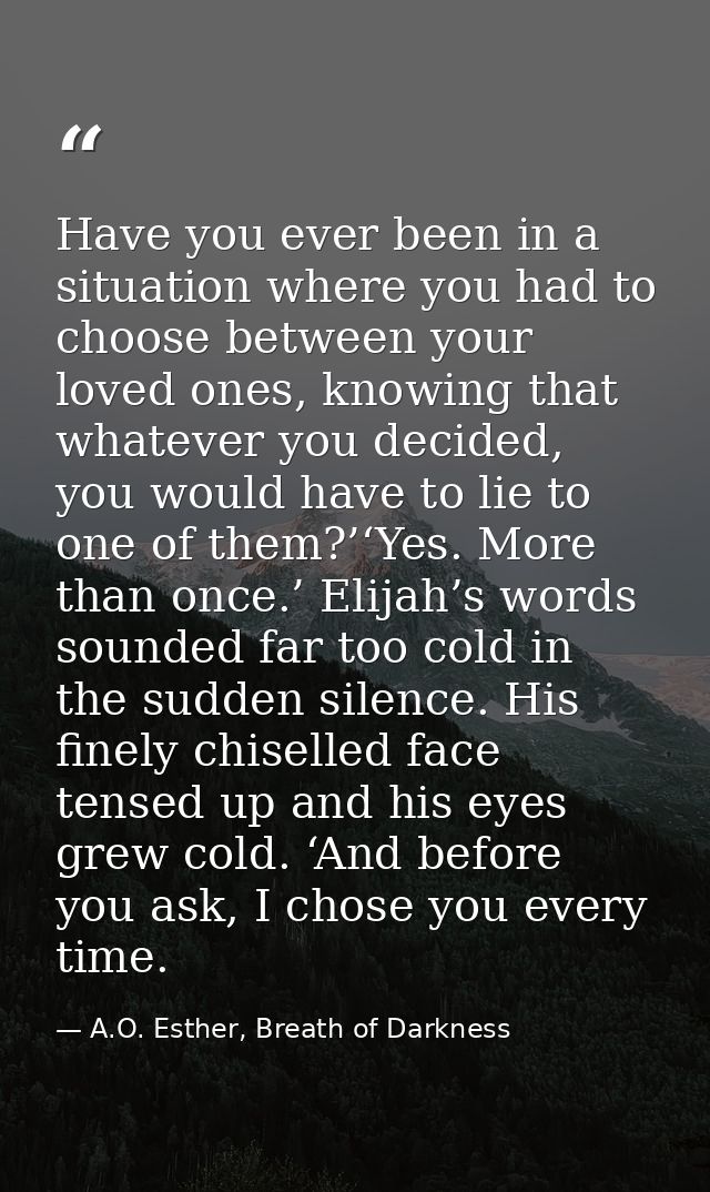 Have you ever been in a situation where you had to choose between your loved ones, knowing that whatever you decided, yo — A.O. Esther, Breath of Darkness