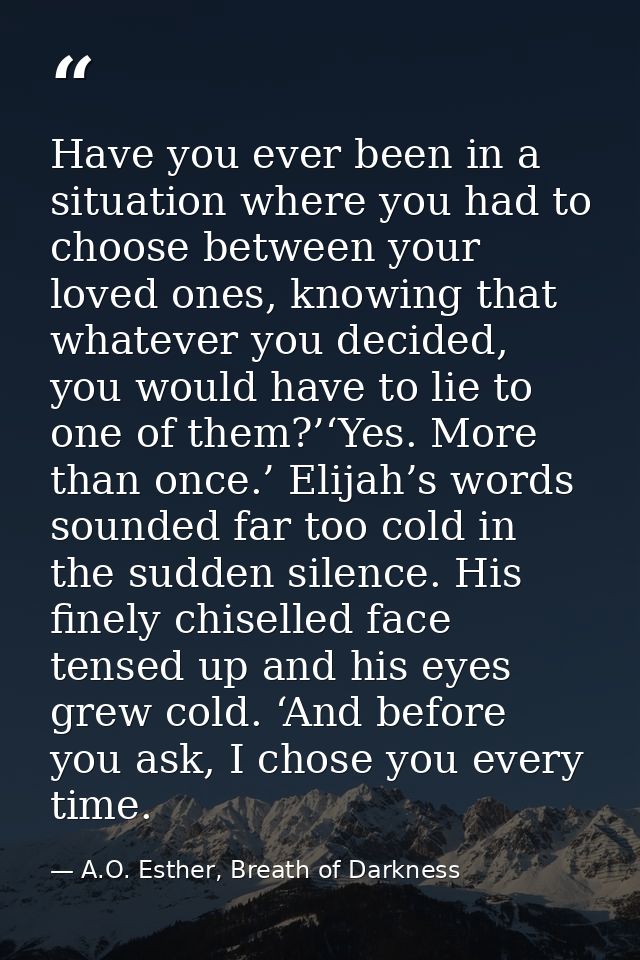 Have you ever been in a situation where you had to choose between your loved ones, knowing that whatever you decided, yo — A.O. Esther, Breath of Darkness