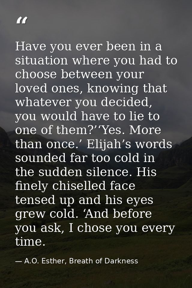 Have you ever been in a situation where you had to choose between your loved ones, knowing that whatever you decided, yo — A.O. Esther, Breath of Darkness
