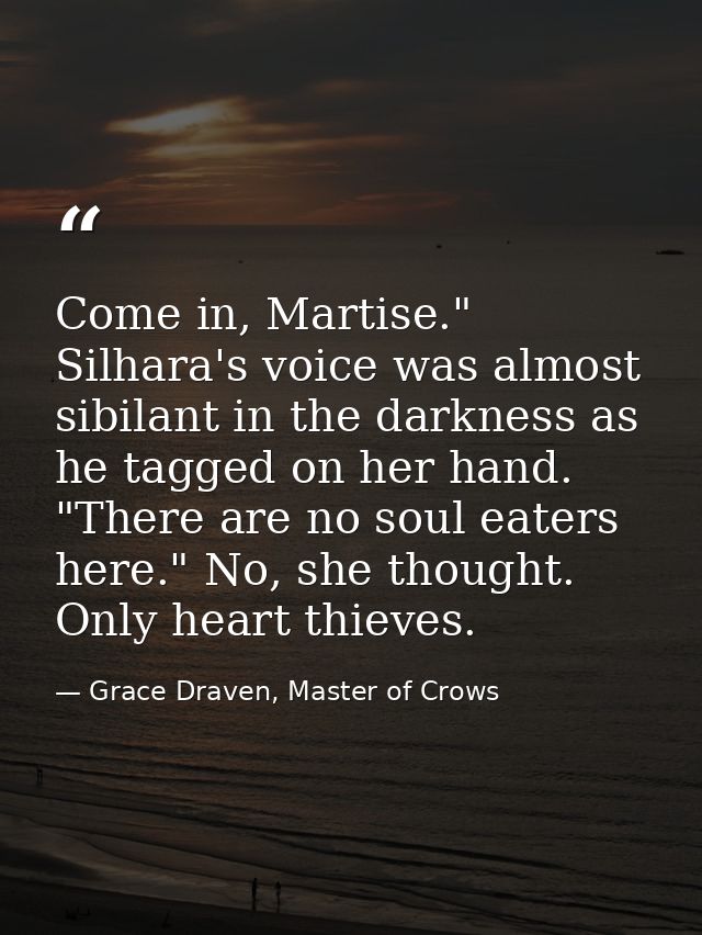 Come in, Martise." Silhara's voice was almost sibilant in the darkness as he tagged on her hand. "There are no soul eate — Grace Draven, Master of Crows