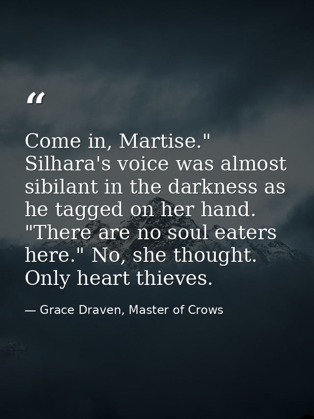 Come in, Martise." Silhara's voice was almost sibilant in the darkness as he tagged on her hand. "There are no soul eate — Grace Draven, Master of Crows